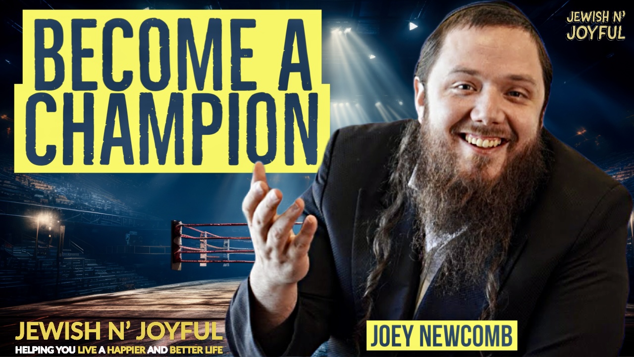 Jewish n’ Joyful: Joey Newcomb – How to Win the Fight of Life